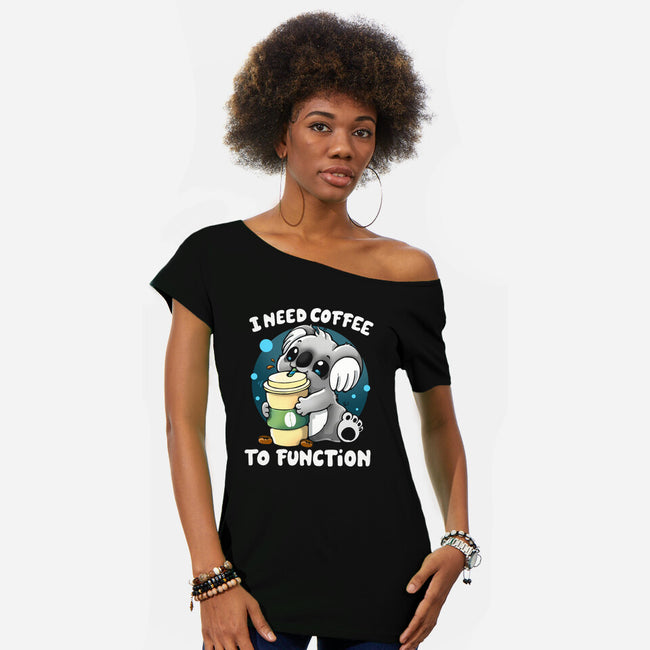 Need Coffee To Function-womens off shoulder tee-Vallina84