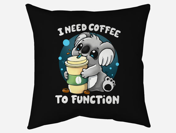 Need Coffee To Function