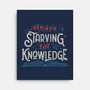 Starving For Knowledge-none stretched canvas-tobefonseca