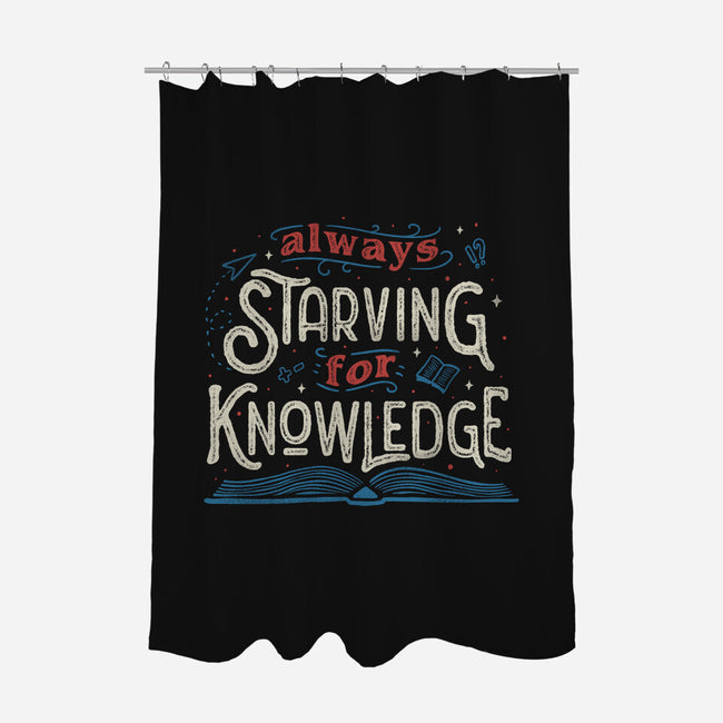 Starving For Knowledge-none polyester shower curtain-tobefonseca