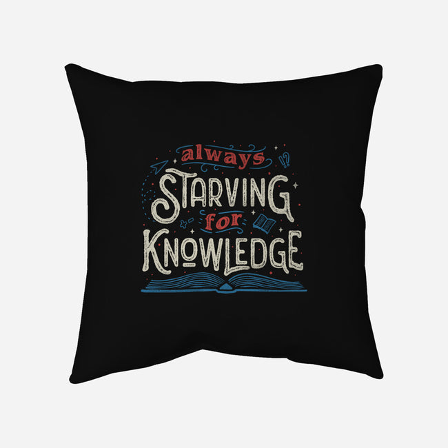 Starving For Knowledge-none removable cover throw pillow-tobefonseca