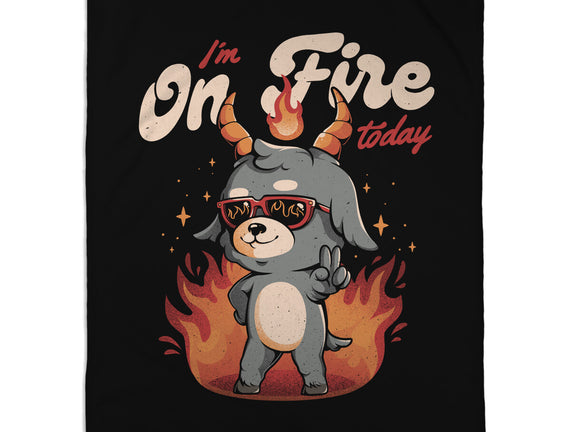 I'm On Fire Today