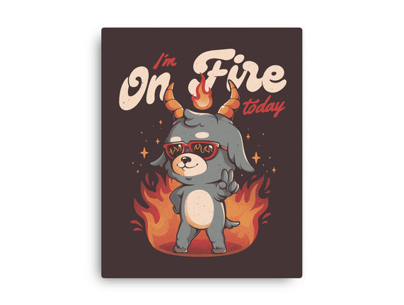 I'm On Fire Today