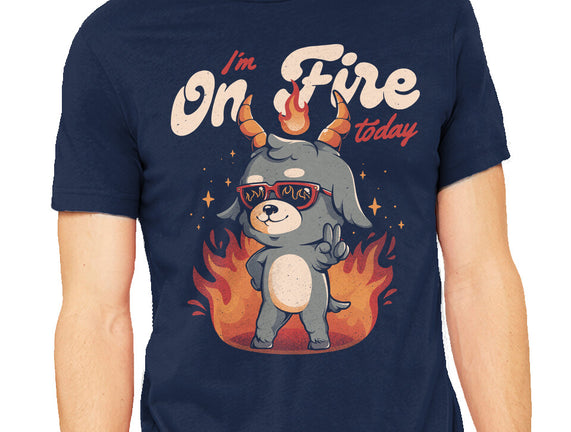 I'm On Fire Today