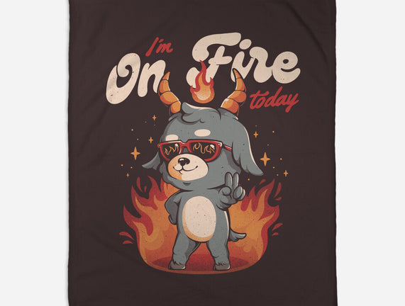 I'm On Fire Today