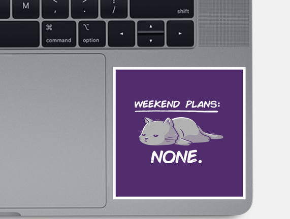 No Weekend Plans