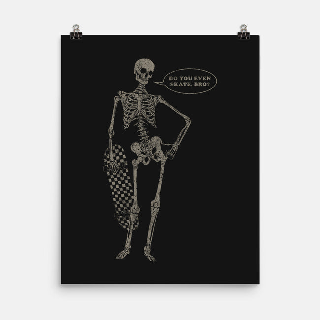 Do You Even Skate Bro-none matte poster-fanfreak1