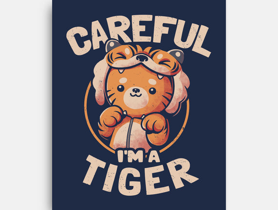 Careful I'm A Tiger