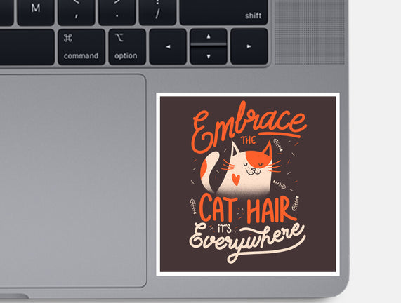 Embrace The Cat Hair
