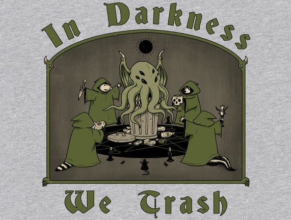 In Darkness We Trash