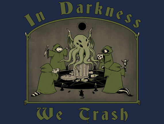 In Darkness We Trash