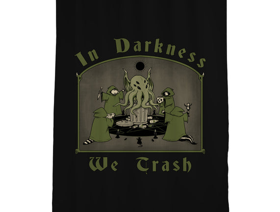 In Darkness We Trash
