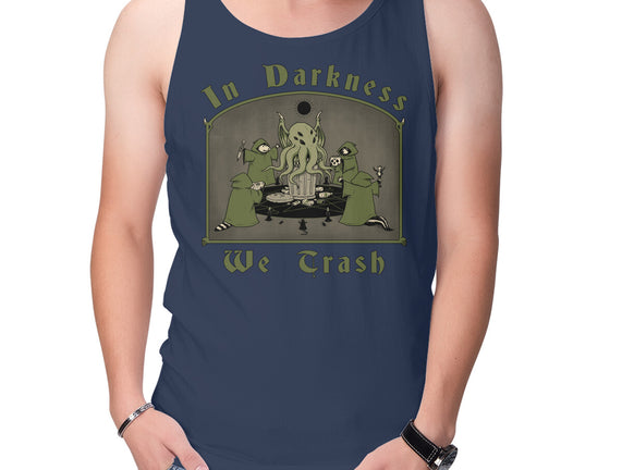In Darkness We Trash