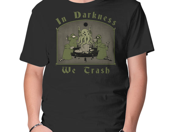 In Darkness We Trash