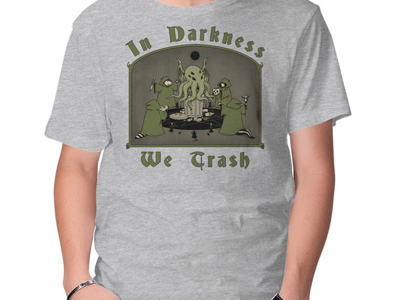 In Darkness We Trash