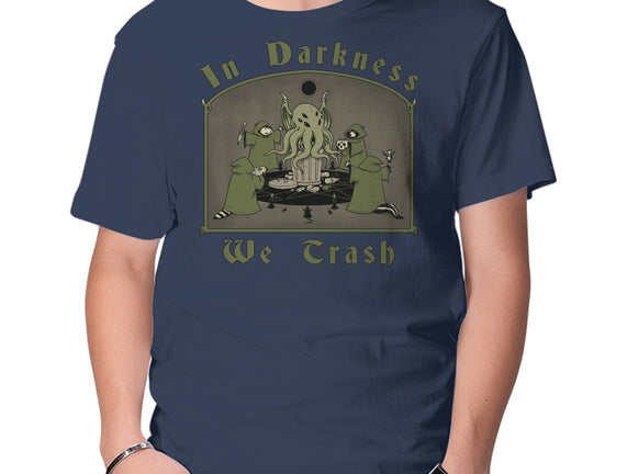 In Darkness We Trash