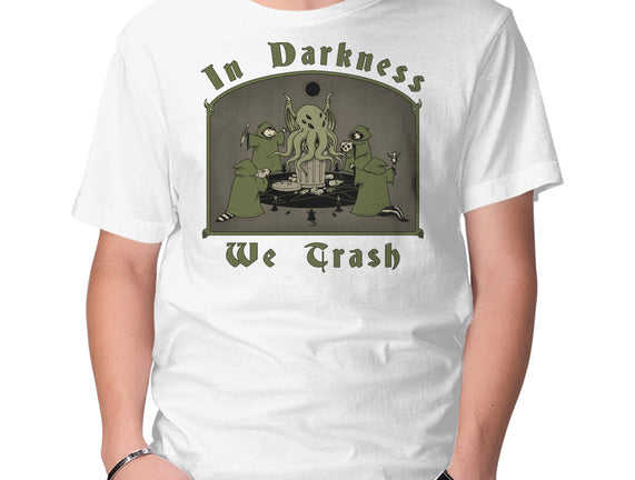 In Darkness We Trash