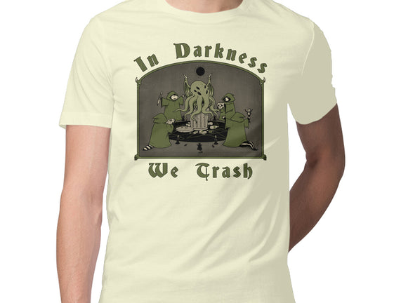 In Darkness We Trash