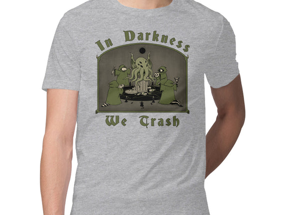 In Darkness We Trash