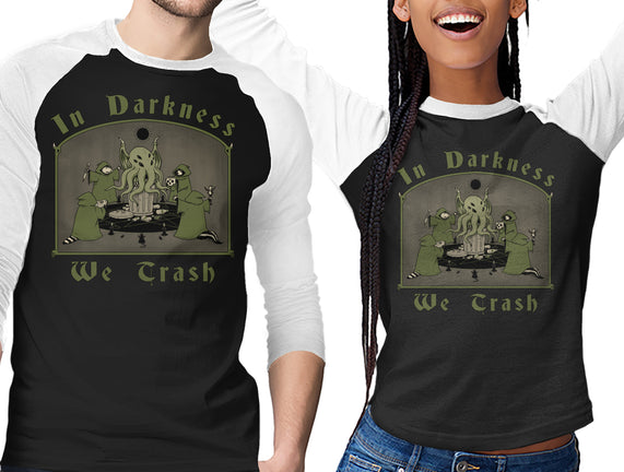 In Darkness We Trash