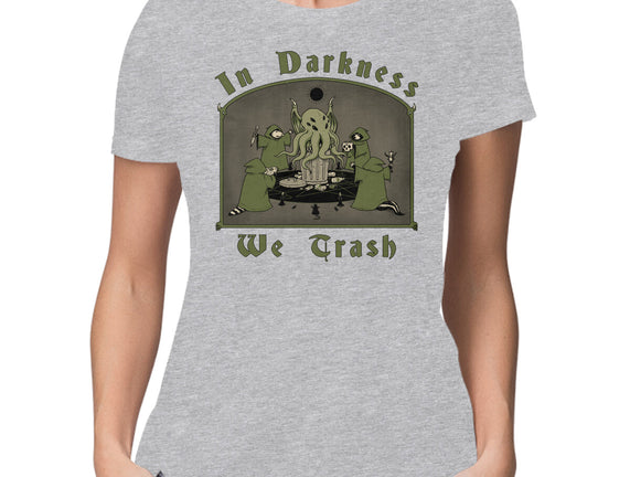 In Darkness We Trash
