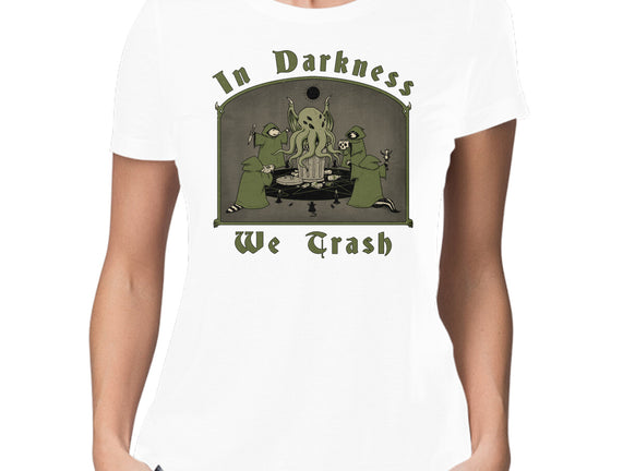 In Darkness We Trash