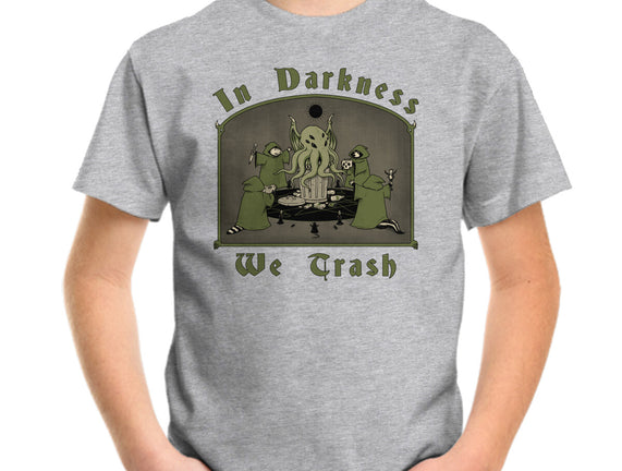In Darkness We Trash