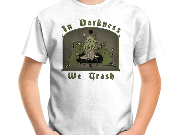 In Darkness We Trash