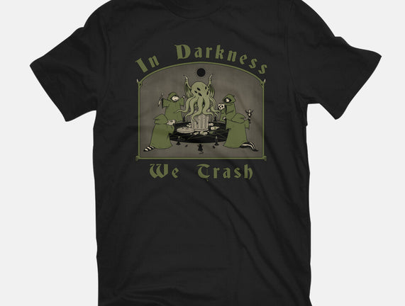 In Darkness We Trash