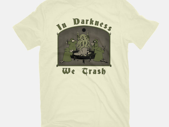 In Darkness We Trash