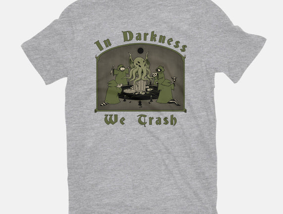 In Darkness We Trash