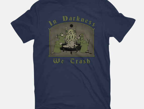 In Darkness We Trash