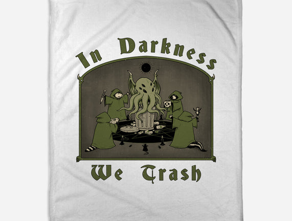 In Darkness We Trash