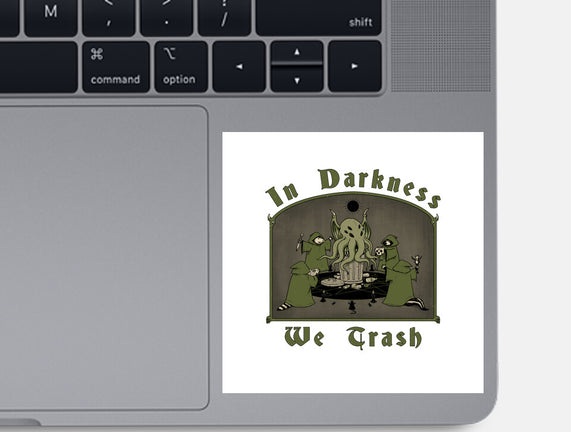 In Darkness We Trash