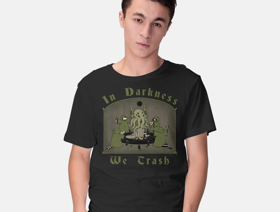 In Darkness We Trash