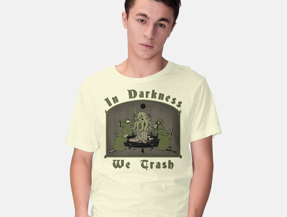 In Darkness We Trash
