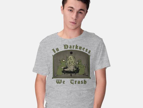 In Darkness We Trash