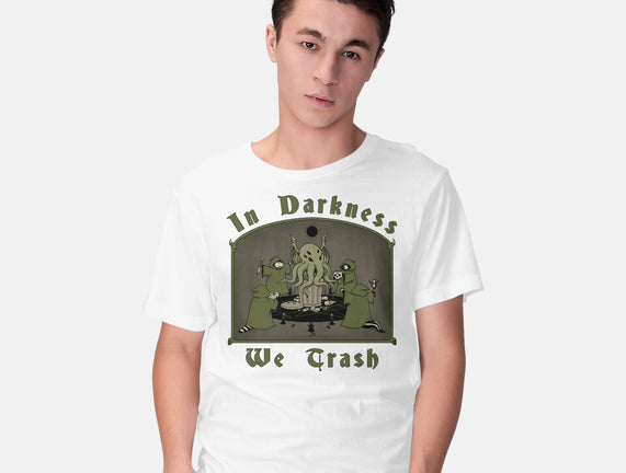 In Darkness We Trash