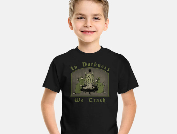 In Darkness We Trash