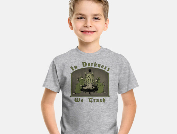 In Darkness We Trash