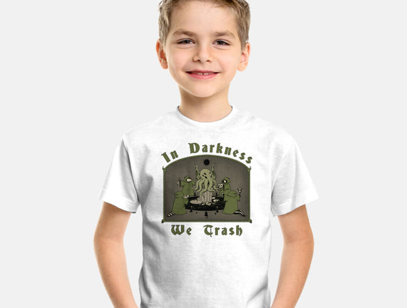 In Darkness We Trash