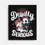 Deadly Serious-none stretched canvas-Snouleaf