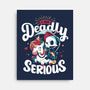 Deadly Serious-none stretched canvas-Snouleaf