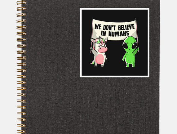 We Don't Believe In Humans