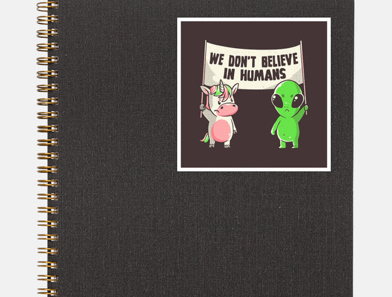 We Don't Believe In Humans