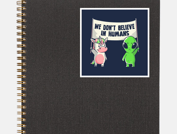 We Don't Believe In Humans
