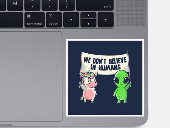 We Don't Believe In Humans