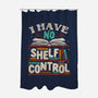 I Have No Shelf Control-none polyester shower curtain-tobefonseca