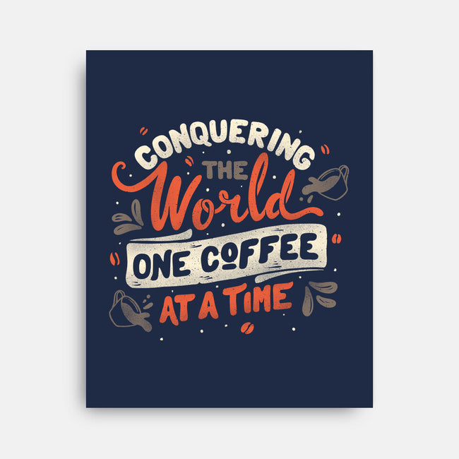 One Coffee At A Time-none stretched canvas-tobefonseca