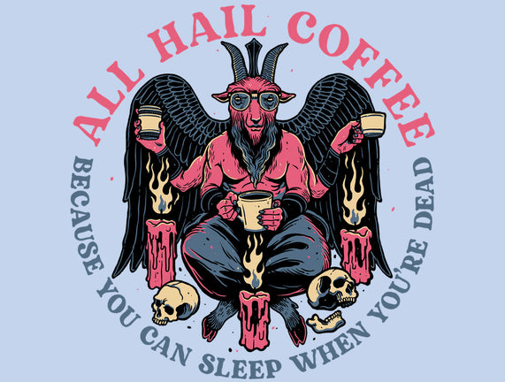 All Hail Coffee